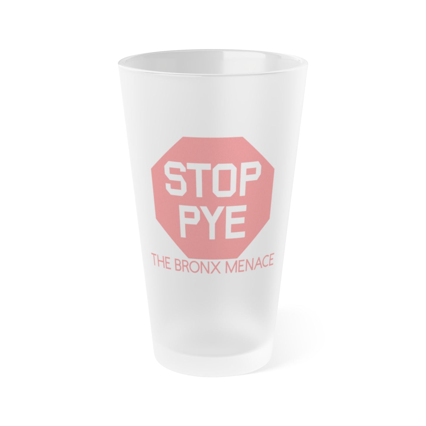 Stop Pye The Bronx Menace 16oz Frosted Pint Glass