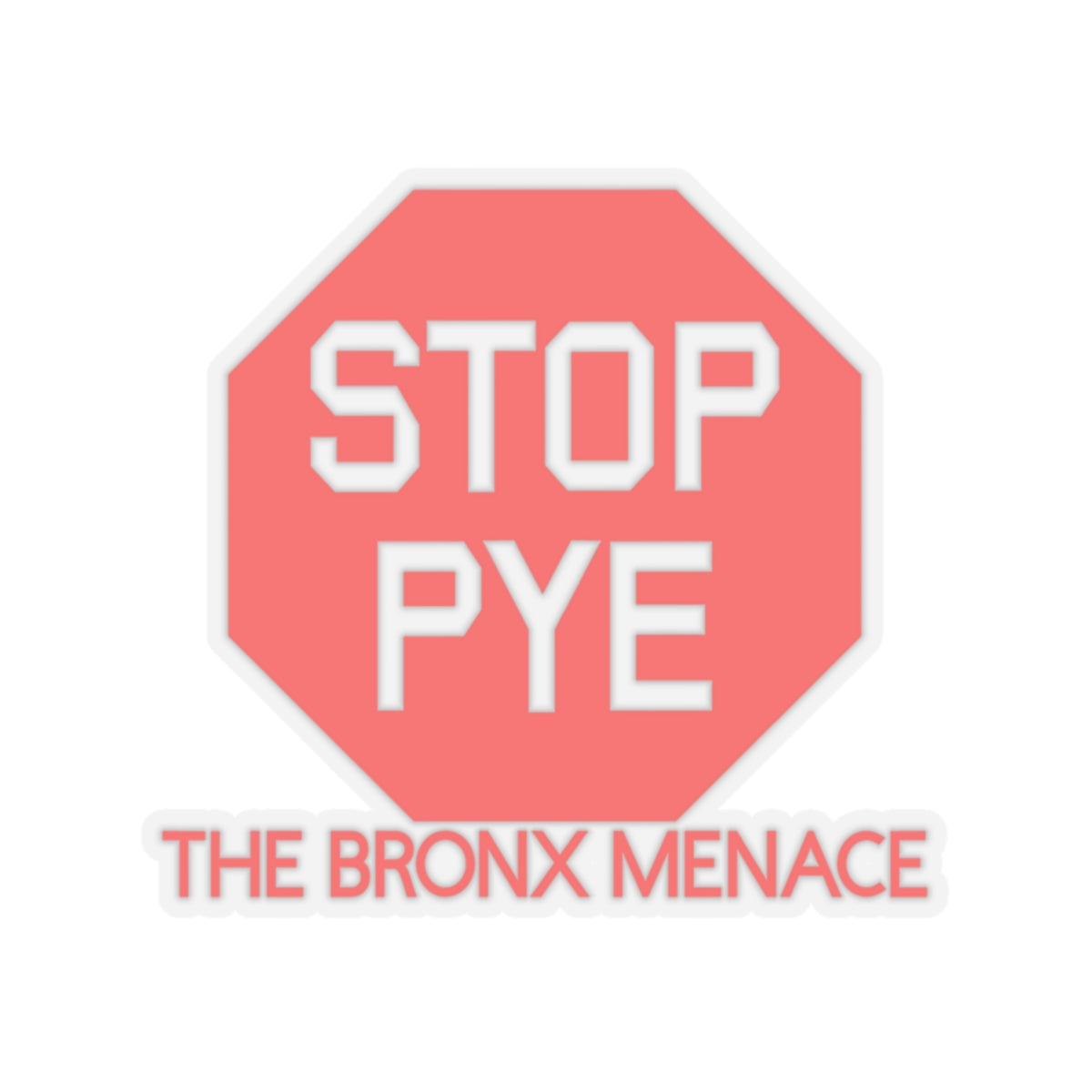 Stop Pye The Bronx Menace Kiss-Cut Stickers