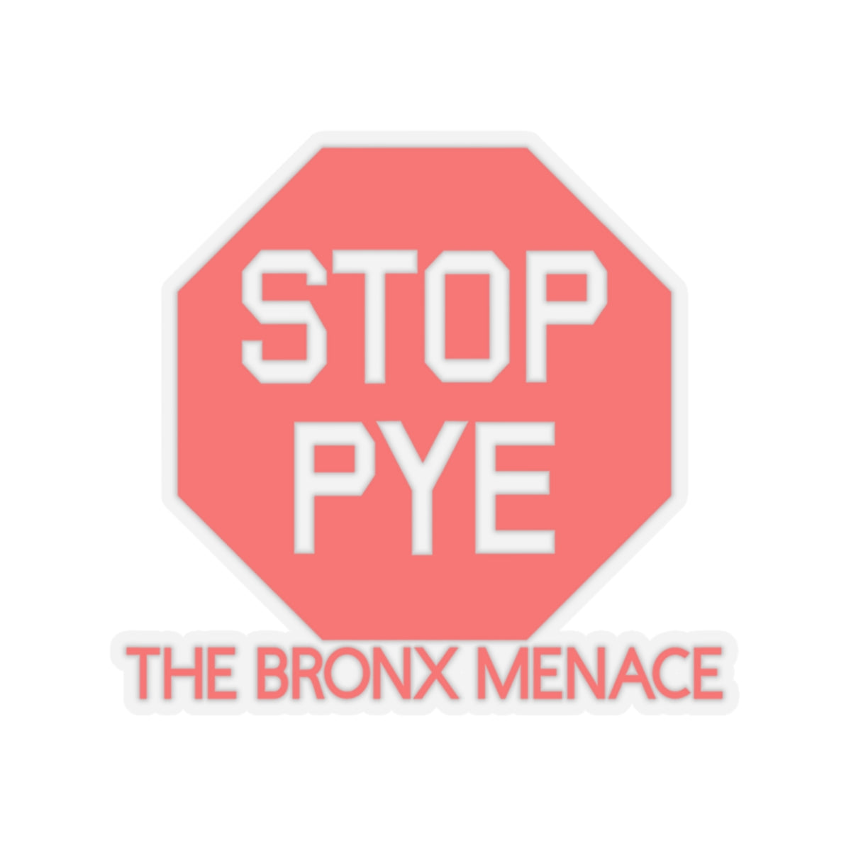 Stop Pye The Bronx Menace Kiss-Cut Stickers