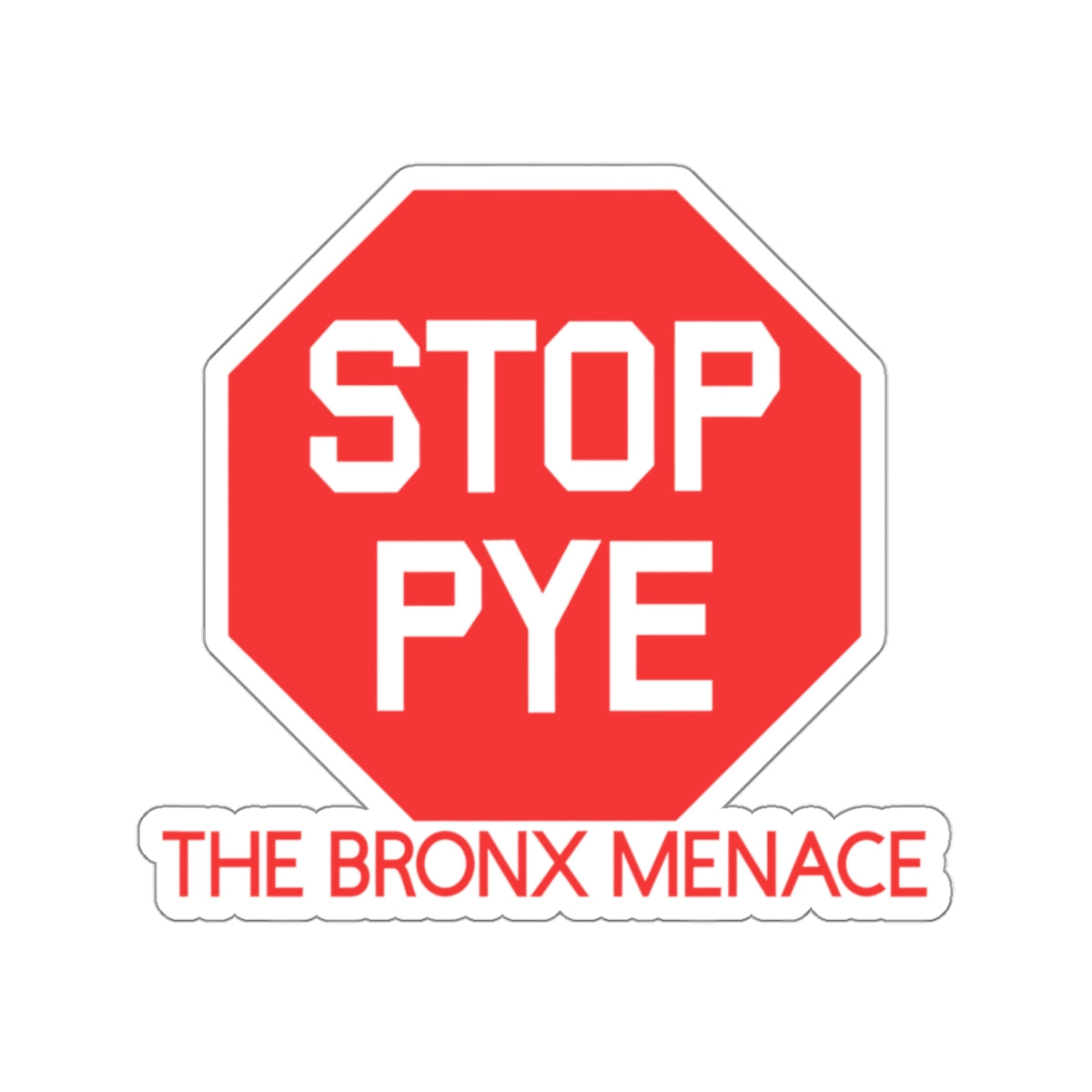 Stop Pye The Bronx Menace Kiss-Cut Stickers