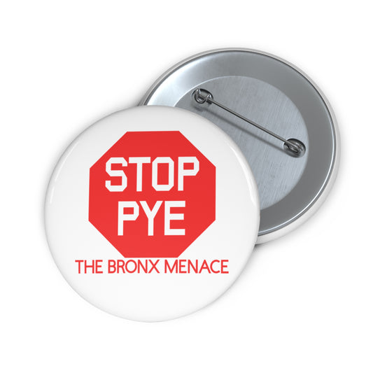 Stop Pye The Bronx Menace Custom Pin Buttons