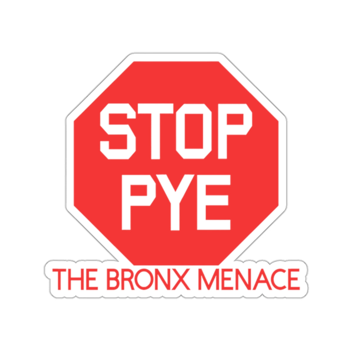 Stop Pye The Bronx Menace Kiss-Cut Stickers