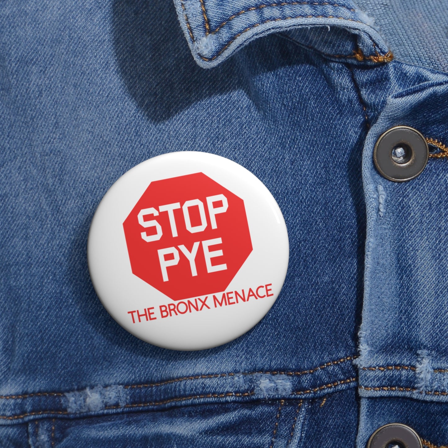 Stop Pye The Bronx Menace Custom Pin Buttons
